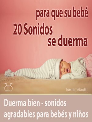 cover image of 20 Sonidos para que su bebé se duerma--duerma bien--sonidos agradables para bebés y niños